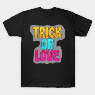 Trick or love T-Shirt